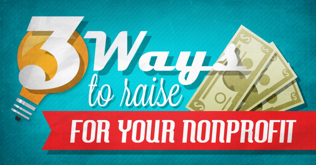 3 ways to raise money for your nonprofit Blog