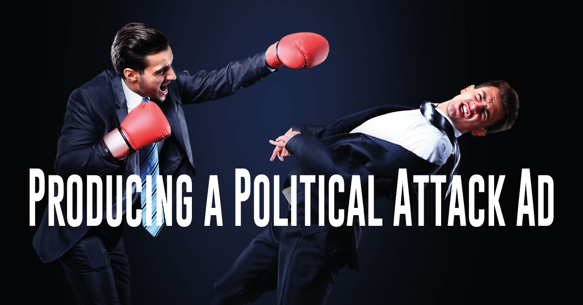 Producing a Political Attack Ad